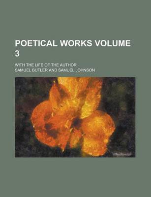 Book cover for Poetical Works; With the Life of the Author Volume 3