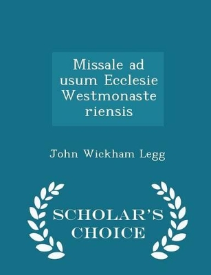 Book cover for Missale Ad Usum Ecclesie Westmonasteriensis - Scholar's Choice Edition