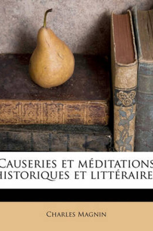 Cover of Causeries Et Meditations Historiques Et Litteraires Volume 1