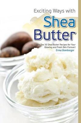 Cover of Exciting Ways with Shea Butter