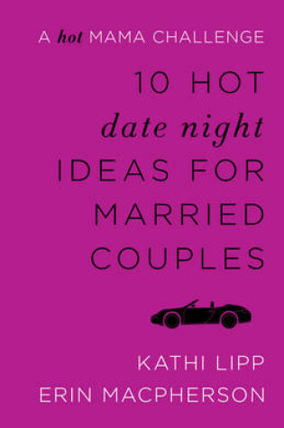 Cover of 10 Hot Date Night Ideas for Married Couples