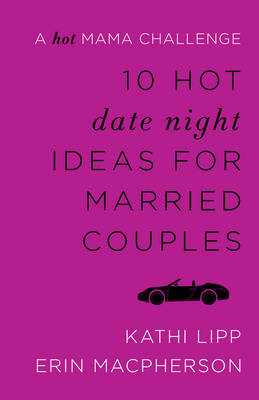 Book cover for 10 Hot Date Night Ideas for Married Couples