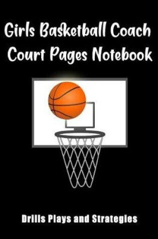 Cover of Girls Basketball Coach Court Pages Notebook