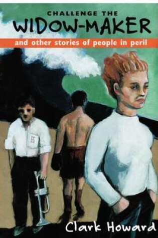 Cover of Challenge the Widow-Maker and Other Stories of People in Peril