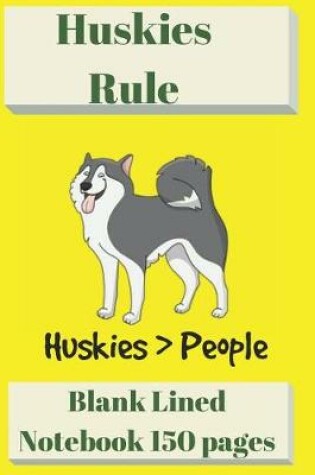 Cover of Huskies Rule Blank Lined Notebook 6 X 9 150 Pages