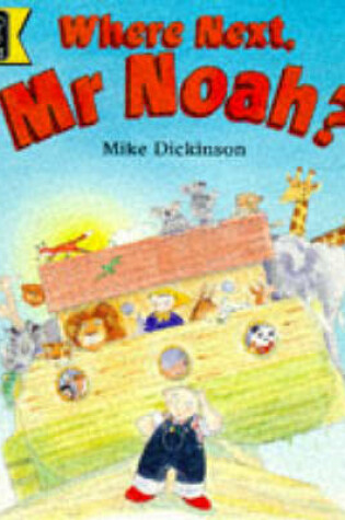 Cover of Where Next, Mr.Noah?