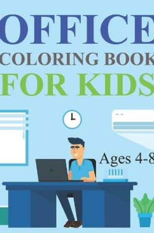 Cover of Office Coloring Book For Kids Ages 4-8