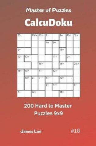 Cover of Master of Puzzles Calcudoku - 200 Hard to Master Puzzles 9x9 Vol.18