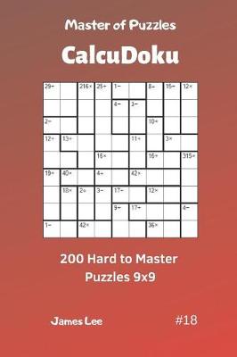 Cover of Master of Puzzles Calcudoku - 200 Hard to Master Puzzles 9x9 Vol.18