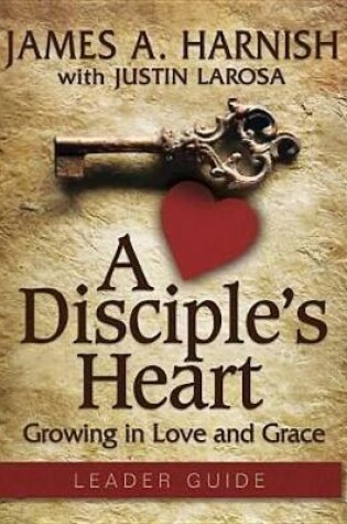 Cover of A Disciple's Heart Leader Guide with Downloadable Toolkit