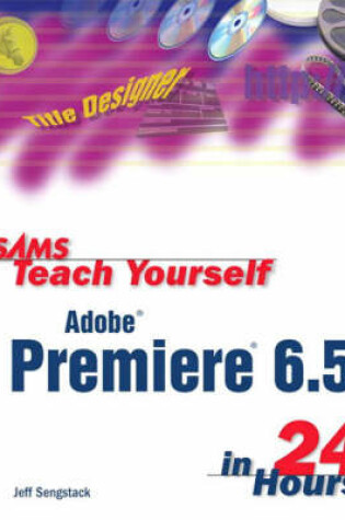 Cover of Sams Teach Yourself Premiere 6.5 in 24 Hours