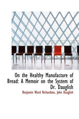 Book cover for On the Healthy Manufacture of Bread