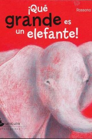 Cover of Que Grande Es Un Elefante!