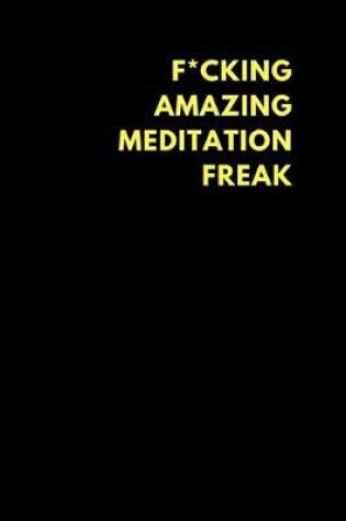 Cover of F*cking Amazing Meditation Freak