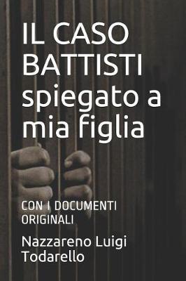 Book cover for IL CASO BATTISTI spiegato a mia figlia