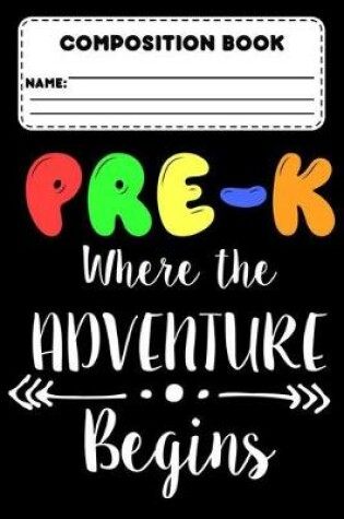 Cover of Composition Book Pre-K Where The Adventure Begins