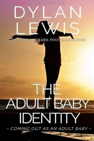 Cover of The Adult Baby Identity - Coming out as an Adult Baby