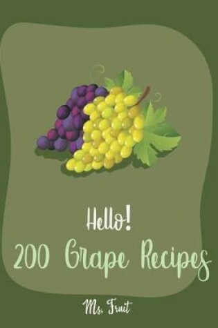 Cover of Hello! 200 Grape Recipes