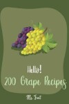 Book cover for Hello! 200 Grape Recipes