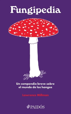 Book cover for Fungipedia: Un Compendio Breve Sobre El Mundo del Hongo / Fungipedia: A Brief Compendium of Mushroom Lore