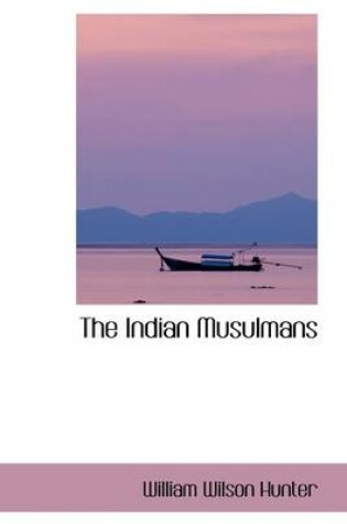 Cover of The Indian Musulmans