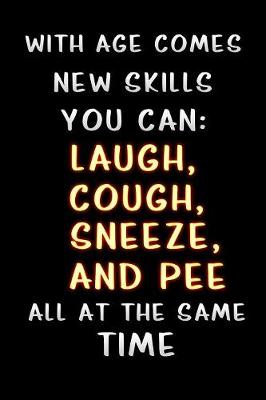 Book cover for with age comes new skills you can laugh cough sneeze and pee all at the same time