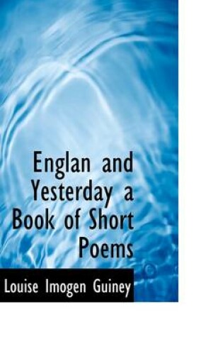 Cover of Englan and Yesterday a Book of Short Poems