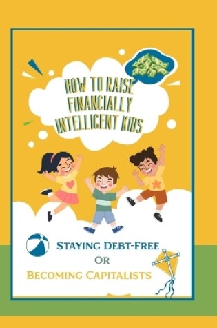 Cover of How to Raise Financially Intelligent Kids