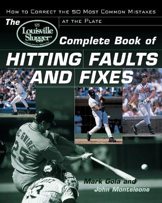 Book cover for The Louisville Slugger® Complete Book of Hitting Faults and Fixes