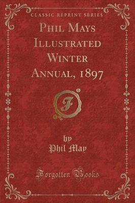 Book cover for Phil Mays Illustrated Winter Annual, 1897 (Classic Reprint)