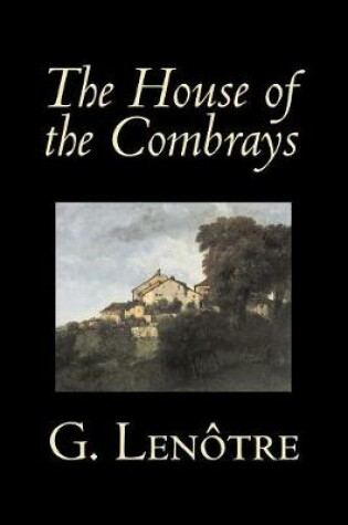 Cover of The House of the Combrays by G. Lenotre, Fiction, Classics, Literary