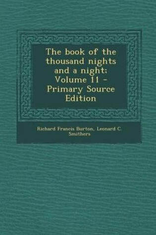 Cover of The Book of the Thousand Nights and a Night; Volume 11 - Primary Source Edition