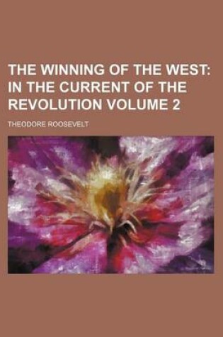 Cover of The Winning of the West Volume 2; In the Current of the Revolution