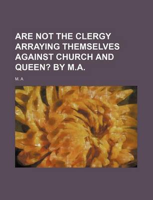Book cover for Are Not the Clergy Arraying Themselves Against Church and Queen?; By M.A.