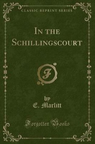 Cover of In the Schillingscourt (Classic Reprint)