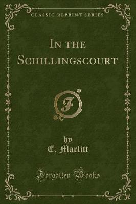 Book cover for In the Schillingscourt (Classic Reprint)