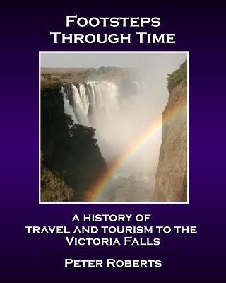 Book cover for Footsteps Through Time - A History of Travel and Tourism to the Victoria Falls