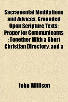 Book cover for Sacramental Meditations and Advices, Grounded Upon Scripture Texts; Proper for Communicants