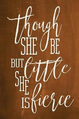 Cover of Chalkboard Journal - Though She Be But Little, She Is Fierce (Orange)