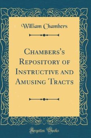 Cover of Chambers's Repository of Instructive and Amusing Tracts (Classic Reprint)