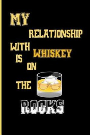 Cover of My relationship with whiskey is on the rocks