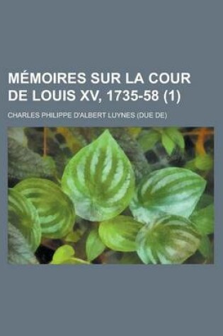 Cover of Memoires Sur La Cour de Louis XV, 1735-58 (1)