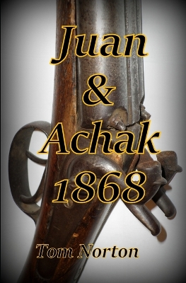 Book cover for Juan & Achak 1868