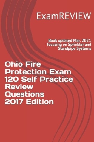 Cover of Ohio Fire Protection Exam 120 Self Practice Review Questions 2017 Edition