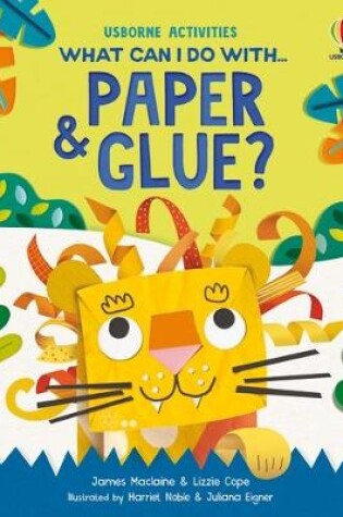 Cover of What Can I Do with Paper and Glue?