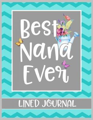 Book cover for Best Nana Ever Lined Journal