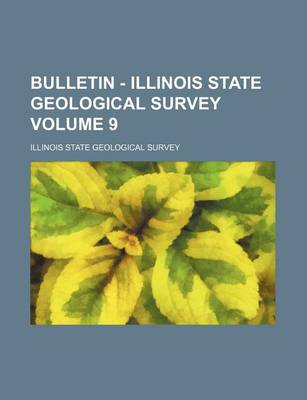 Book cover for Bulletin - Illinois State Geological Survey Volume 9