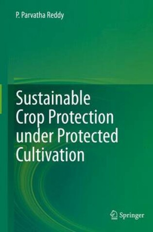 Cover of Sustainable Crop Protection under Protected Cultivation