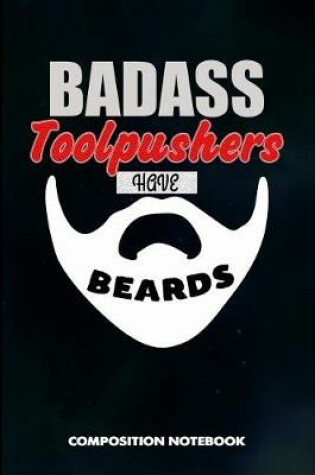 Cover of Badass Toolpushers Have Beards