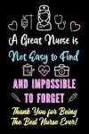 Book cover for A Great Nurse is Not Easy to Find and Impossible to Forget - Thank You for Being The Best Nurse Ever!